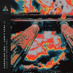 Carvalho(BR) - Cant' Stay - (Class Sick Remix)