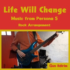 Life Will Change (from Persona 5) rock arrangement