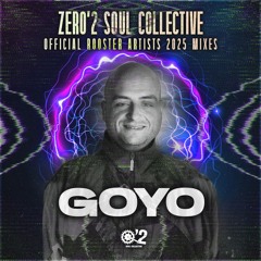 GOYO - ZER0'2 OFFICIAL ROOSTER ARTISTS 2025 MIXES