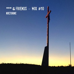 *** & Friends - Mix #10 [Passage by Nocturne]