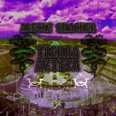 Aleckz Shacker - Tierra Azteca (TribalMonteKing)