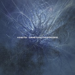 KINETIX - DIMETHYLTRYPTAMINE [FREE DOWNLOAD]