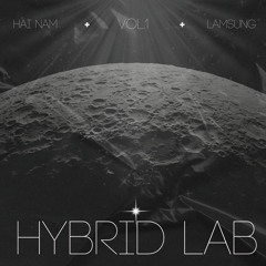 Hybrid Lab #1 - Hai Nam ft. LamSung026