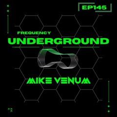 Frequency Underground | Episode 145 | Mike Venum [techno/trance]