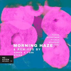 Premiere: Monkyman & Pshiuu - Morning Haze (bawab & Farn Remix) [We Küyen Records]
