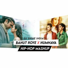 Bahut Roye x Humnava Mere ( Mashup Remix)