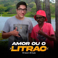Mc Valentxi ft. Mc Claudin - AMOR OU LITRÃO (REMIX)