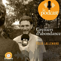 Le podcast de Demain-Vendée rencontre avec Félix Lallemand et présentation des Greniers d'abondance