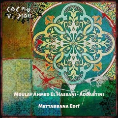 FREE DL : Moulay Ahmed El Hassani - Addabtini Mahantini (Mettabbana Edit)