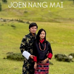 Joen Nang Mai  by ugyen panday and tenzin wongmo.mp3