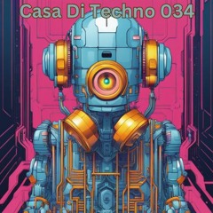 Casa Di Techno 034 - Fresh Raw Techno House Underground Music