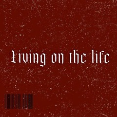 Living on the Life