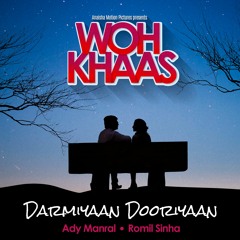 Darmiyaan Dooriyaan feat Ady Manral