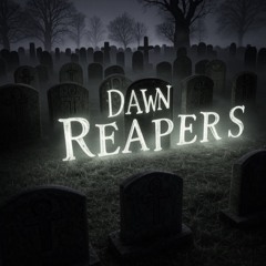 It’s Over - Dawn Reapers