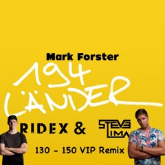 Mark Forster - 194 Länder (130 - 150 Ridex & Steve Lima VIP Remix)