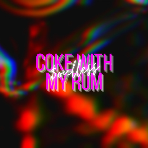 $oulless - Coke With My Rum