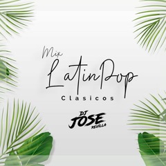 Mix Latin PoP Clasicos - Dj.JoseRevilla