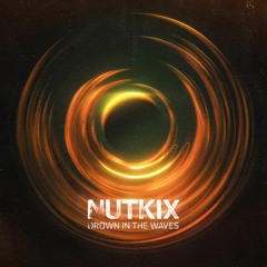Nutkix - Drown in the Waves