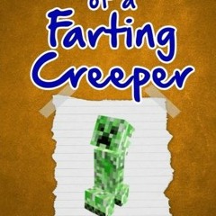[Read] EPUB 📚 Diary of a Farting Creeper: Book 1: Why Does the Creeper Fart When He