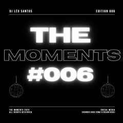 The Moments #006