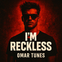 I’m Reckless