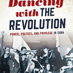 Audiobook⚡ Dancing With the Revolution: Power, Politics, and Privilege in Cuba
