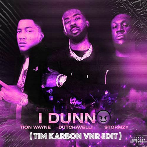 Tion Wayne X Dutchavelli X Stormzy - I Dunno (Tim Karbon VNR EDIT)