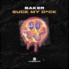 Video herunterladen: Baker - Suck My D*ck