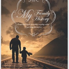 ❤ PDF Read Online ❤ MY FAMILY HISTORY: (Genealogy Organizer) a compreh