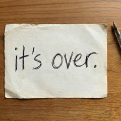 It's Over