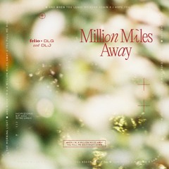 felio, DLG. & DLJ - Million Miles Away