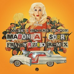 BLOND:ISH, Madonna, Eran Hersh, Darmon - Sorry (Franky Rizardo Remix)