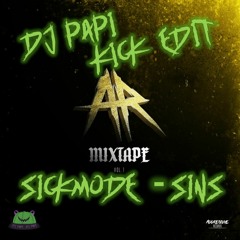 Sickmode - SINS (DJ PAPI Kick Edit)