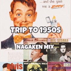 NAGAKEN MIX SEP (trip to 1950s)