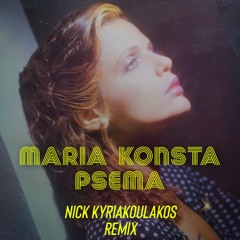 Maria Konsta - Psema (Nick Kyriakoulakos Remix)