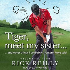 GET [EBOOK EPUB KINDLE PDF] Tiger, Meet My Sister...: And Other Things I Probably Sho