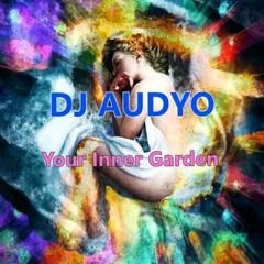 DJ AUDYO -  Your Inner Garden  #Shamanic Organic Dub