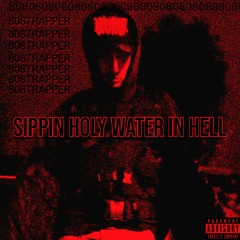 808TRAPPER - SIPPIN HOLY WATER IN HELL