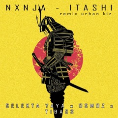 Nxnja - ITASHI Ft. SELEKTA YAYA X OSMOZ X TIBASS