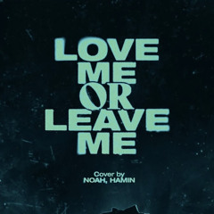 노아,하민 - Love me or Leave me