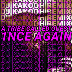 ATCQ - 1nce Again (DJ Kakooh Remix)