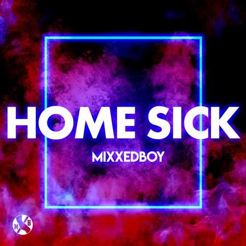 Mixxedboy - Home Sick