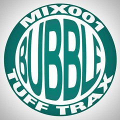 Bubble Mix 001: Tuff Trax