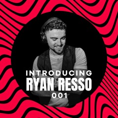 Introducing: Ryan Resso (001)