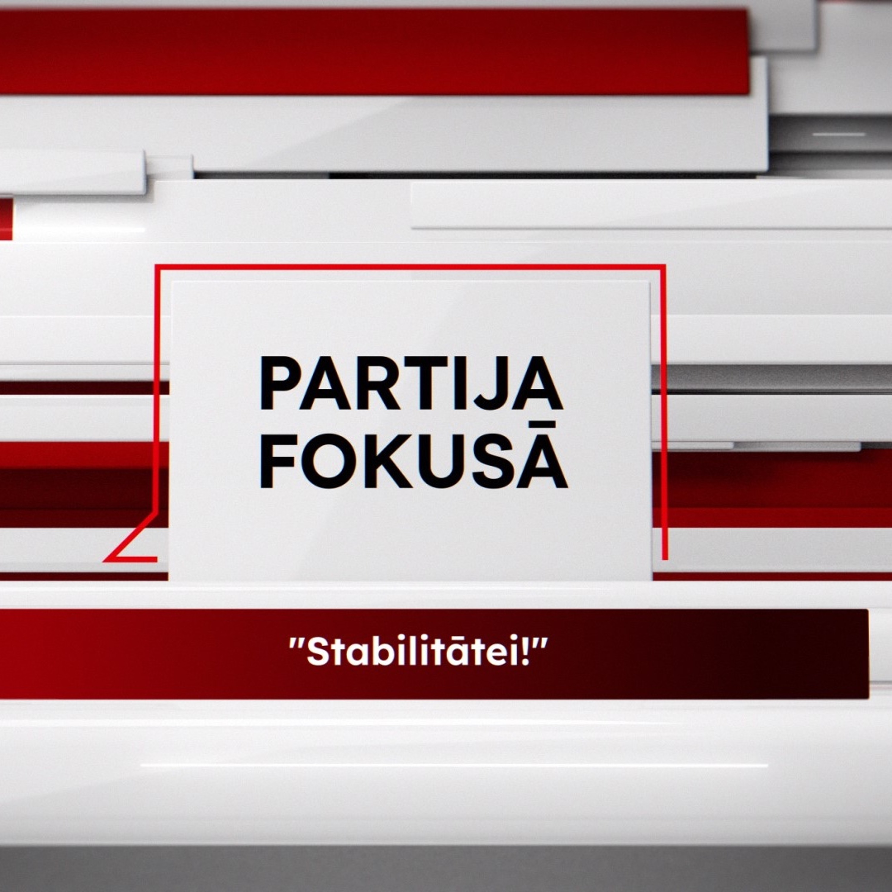 #IzvēliesLatvijasNākotni -  Partija fokusā: "Stabilitātei!"