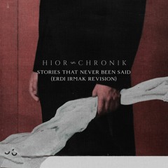 FREE: Hior Chronik - Stories That Never Been Said (Erdi Irmak Revision)