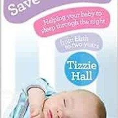 ( 6iRkm ) Save Our Sleep: Helping Your Baby to Sleep Through the Night from Birth to Two Years by Ti