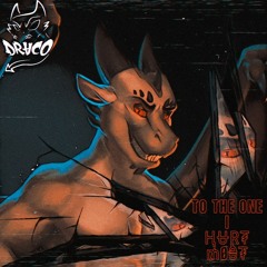 DRACO - T̶O̵ ̷T̵H̴E̷ ̵O̷N̵E̷ ̶I̴ ̷H̴U̸R̷T̴ ̶M̷O̵S̴T̶