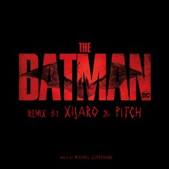 Michael Giacchino - The Batman (XiJaro & Pitch Remix) FREE DOWNLOAD