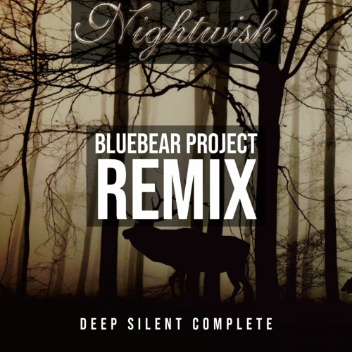 Stream Nightwish - Deep Silent Complete (Bluebear Project Remix.